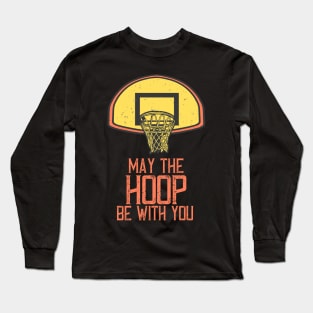 Basketball Net May The Hoop Be With You Long Sleeve T-Shirt